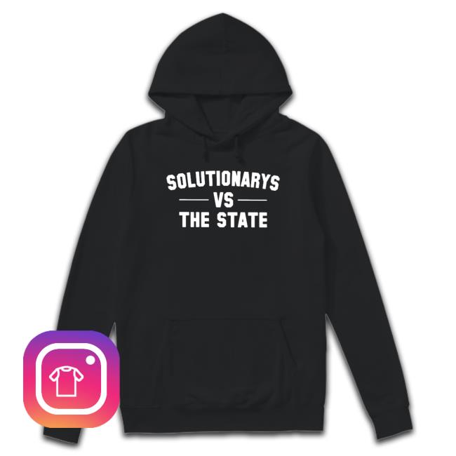 Solutionary Vs the State 2023 Hoodies Solutionary Vs the State 2023 Shirts