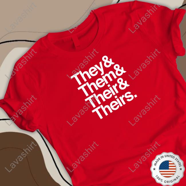 They & Them & Their & Theirs Shirt
