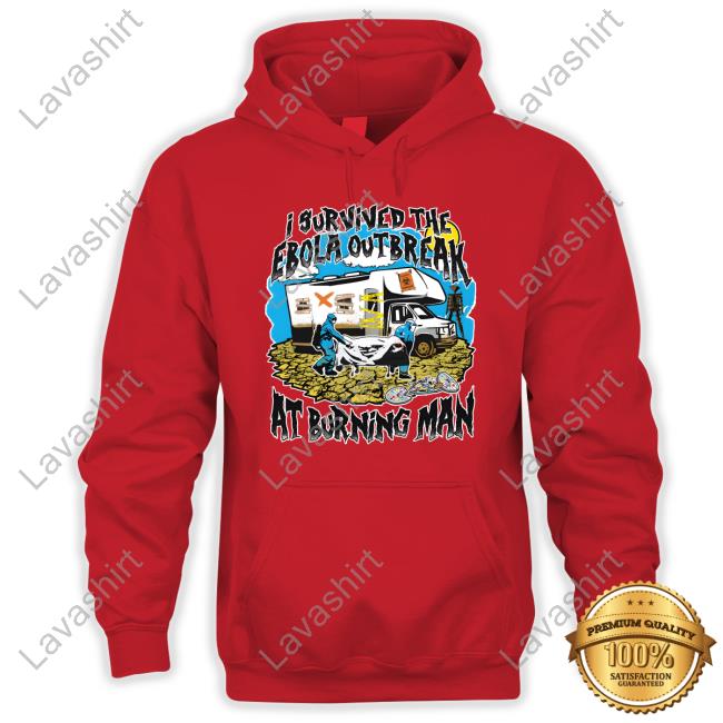 I Survived The Ebola Outbreak At Burning Man Limited Edition Tee Shirt