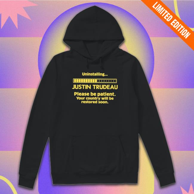 Official Uninstalling Justin Trudeau T-shirt Official Uninstalling Justin Trudeau Sweaters