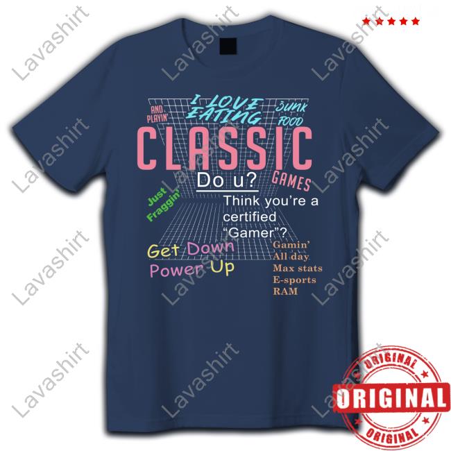 I Love Eating Junk Food And Playin' Classic Games Shirt
