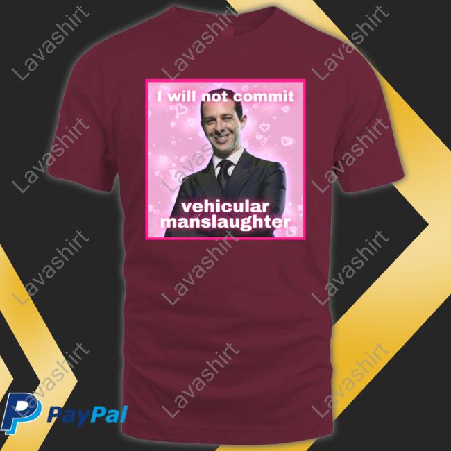 I Will Not Commit Vehicular Manslaughter Shirt