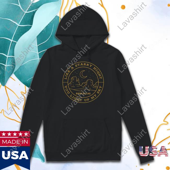 Dixon Dallas Like A Starry Night You Light Up My Sky Hoodie