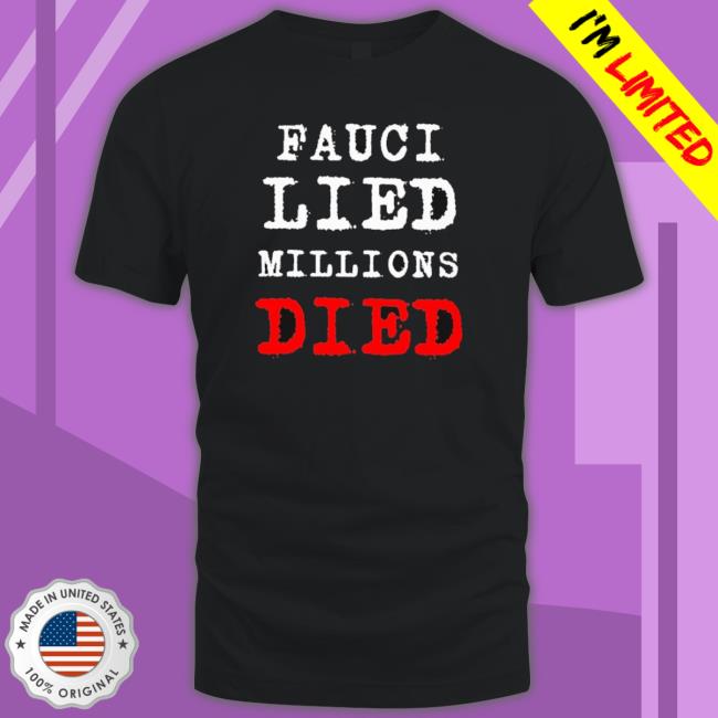 Official Josher Fauci Lied Millions Died Shirts Official Josher Fauci Lied Millions Died T-shirt