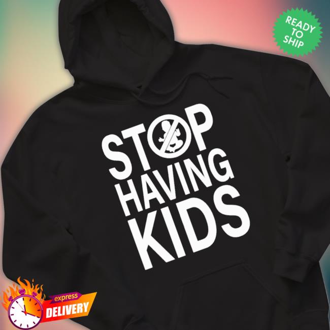 Official Stop Having Kids shirt Official Stop Having Kids Classic shirt