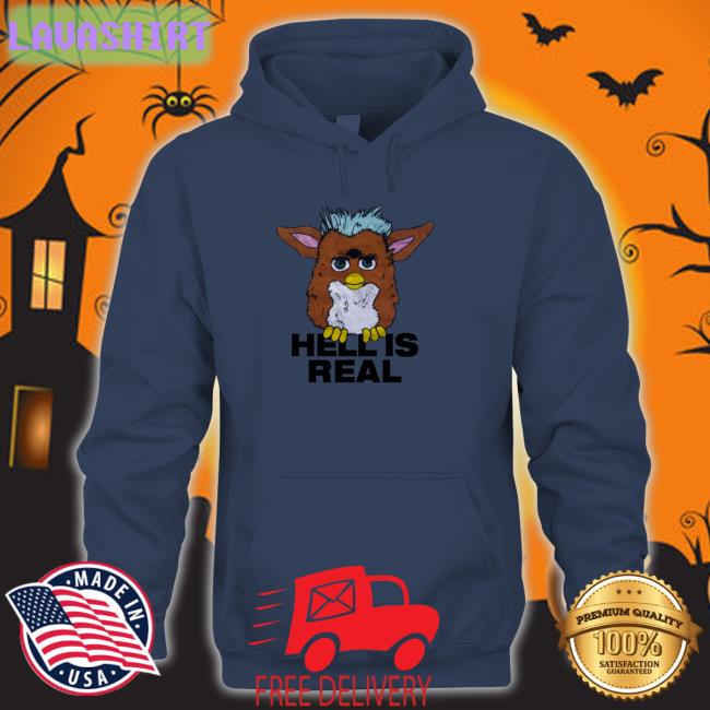 Furby Hell Is Real Hoodie Shirts That Go Hard