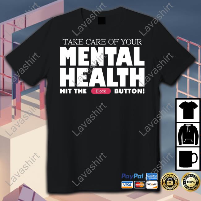 Take Care Of Your Mental Health Hit The Block Button Hooded Sweatshirt