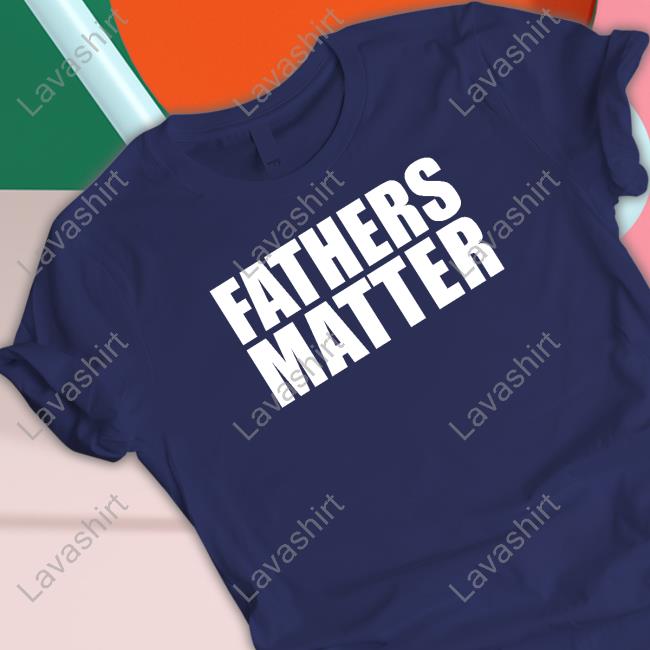 Official Fathers Matter Tee Shirt