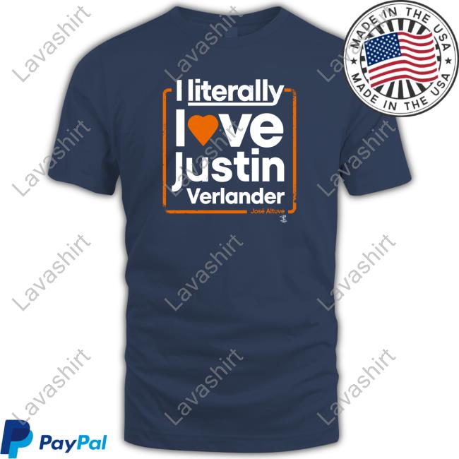José Altuve I Literally Love Justin Verlander Tee