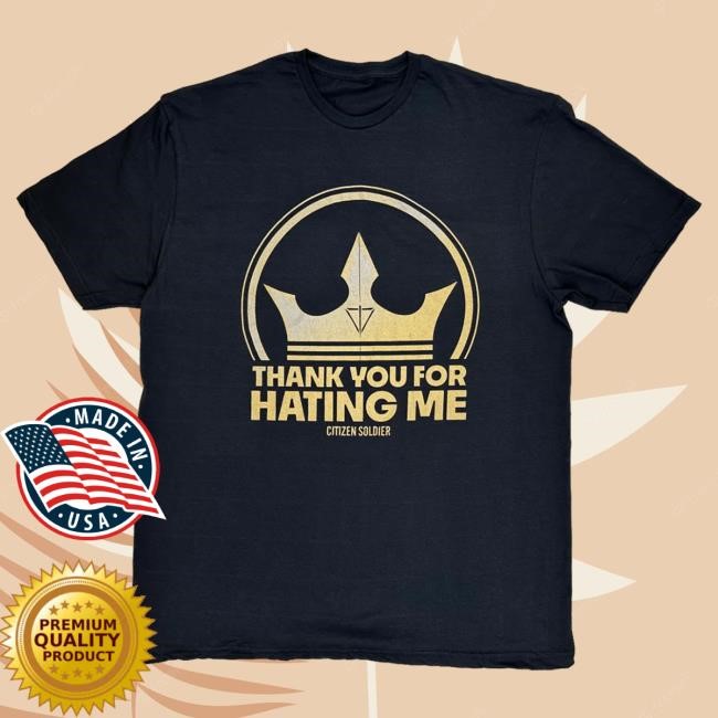 Official Citizen Soldier Merch Citizen Soldier Band Thank You For Hating Me Gold Print Tshirt