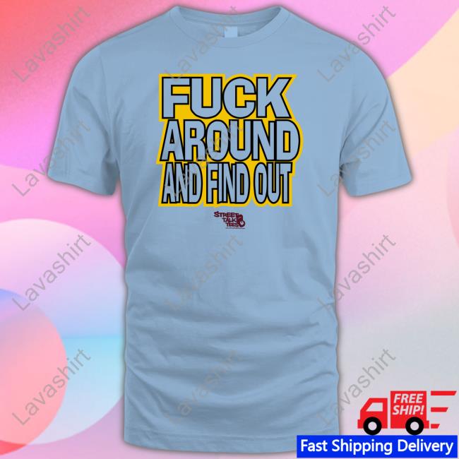 Fuck Around And Find Out Bitch I’M A Nugget Shirt