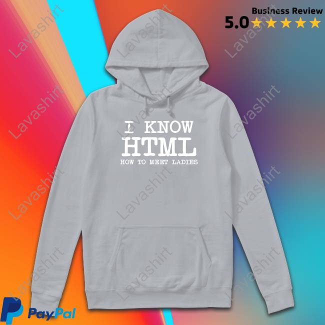 I Know HTML How To Meet Ladies Tee Official I Know HTML How To Meet Ladies Blue Long Sleeve Tee