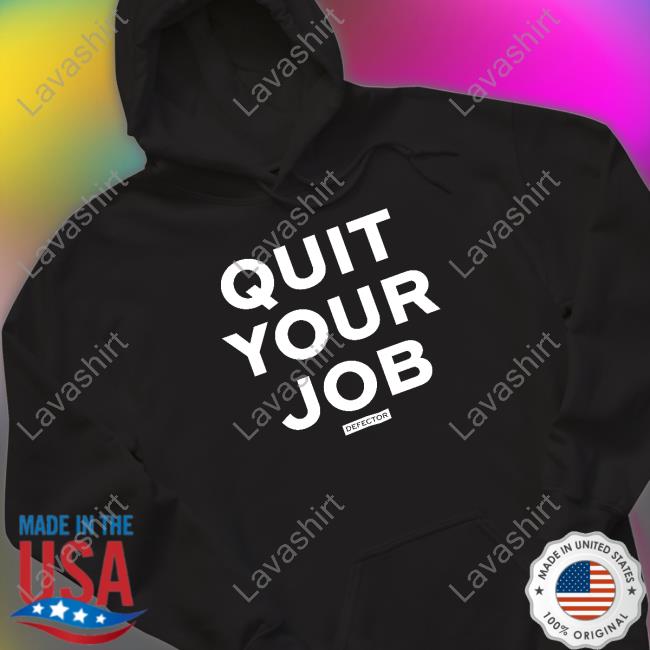 Defector Store Quit Your Job T-Shirt