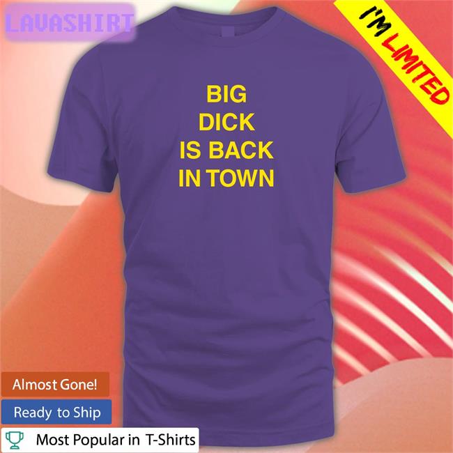 Kalenga Kamwendo Big Dick Is Back In Town Shirts