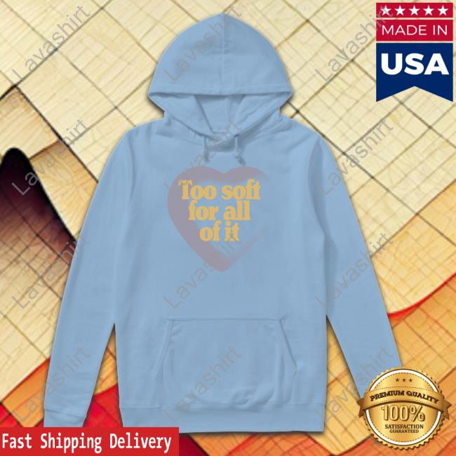 StoreTaylorSwift Merch Too Soft For All Of It Shirts The Swift Society