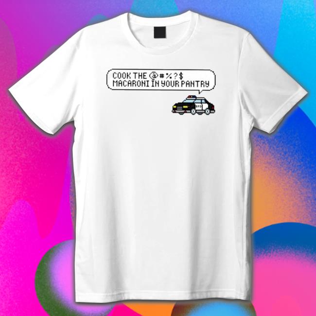 Bpd Cook The Macaroni In Your Pantry Tee Shirt Bpd Cook The Macaroni In Your Pantry Shirts