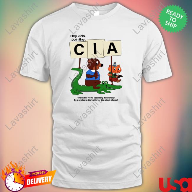Hey Kids Join The Cia. Shirt