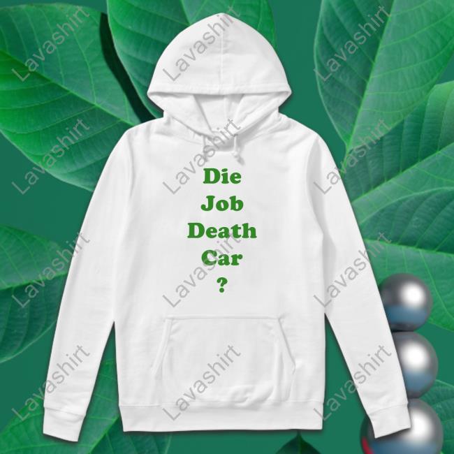 Die Job Death Car Shirt