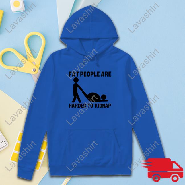 Fat People Are Harder To Kidnap Vintage Shirt