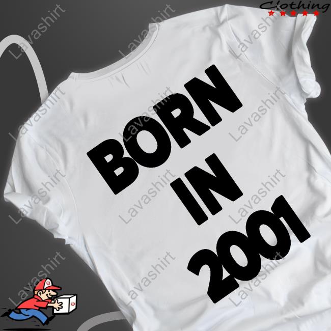 Born In 2001 Shirts Smolsungies