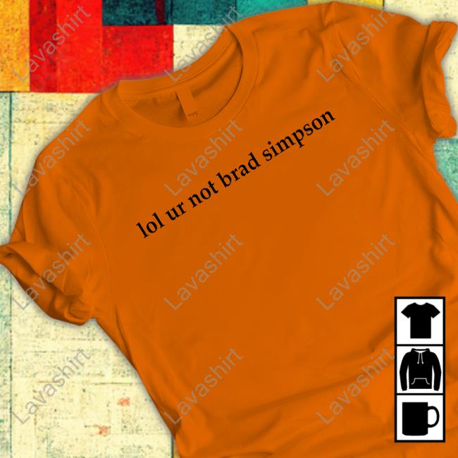 Official Lol Ur Not Brad Simpson Tee Shirt