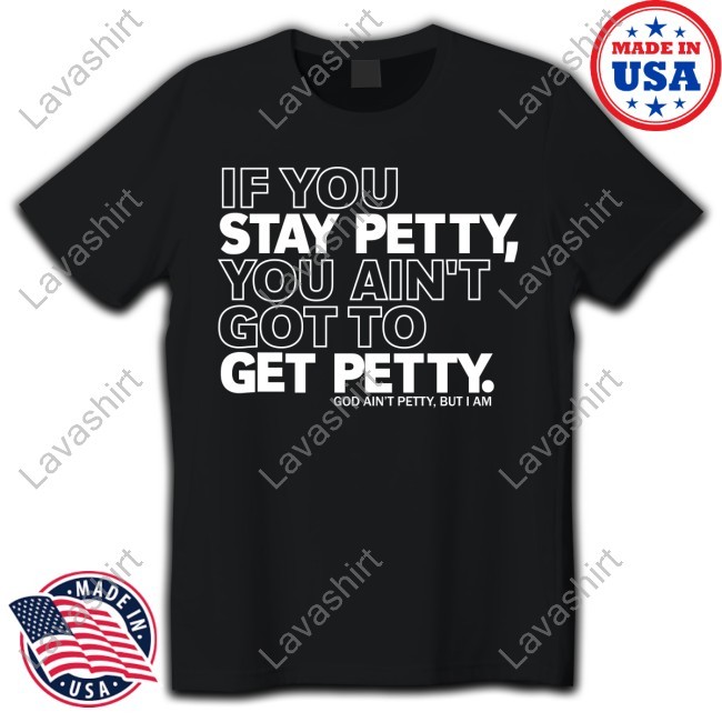 If You Stay Betty, You Ain't To Get Got Betty T Shirt