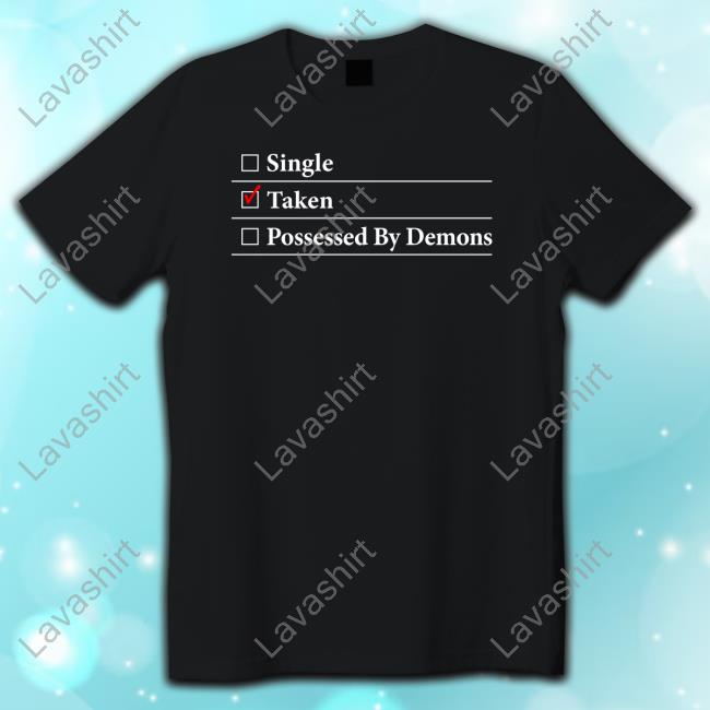 Demons Begone I'm Taken Tee Shirt