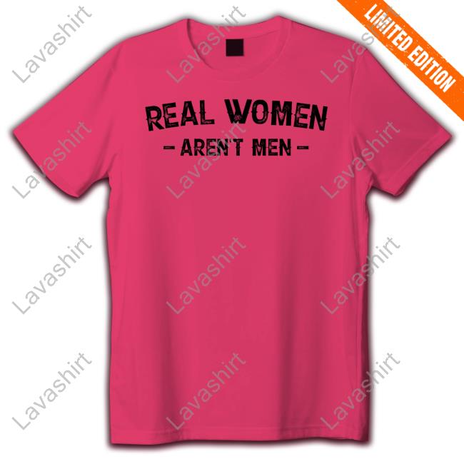 Official Real Women Aren't Men Shirt