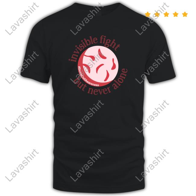 Sickle Cell Awareness Invisible Fight But Never Alone Tee