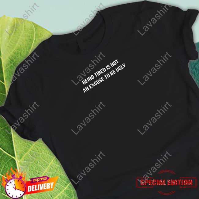 Leo Skepi Merch Being Tired Is Not An Excuse To Be Ugly Crewneck Sweatshirt