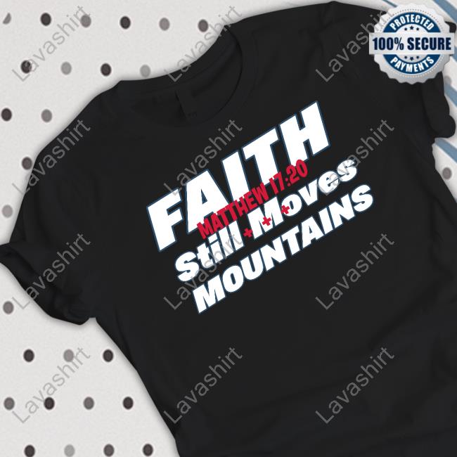 Faith Still Moves Mountains Matthew 17 20 Long Sleeve T Shirt