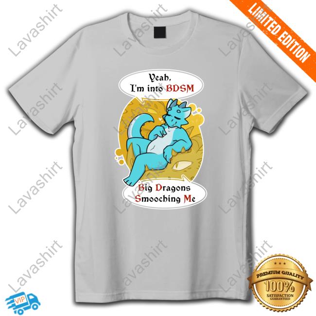 Official Funneebee Kobold Shop Yeah I'm Into Bdsm Big Dragons Smooching Me Shirts