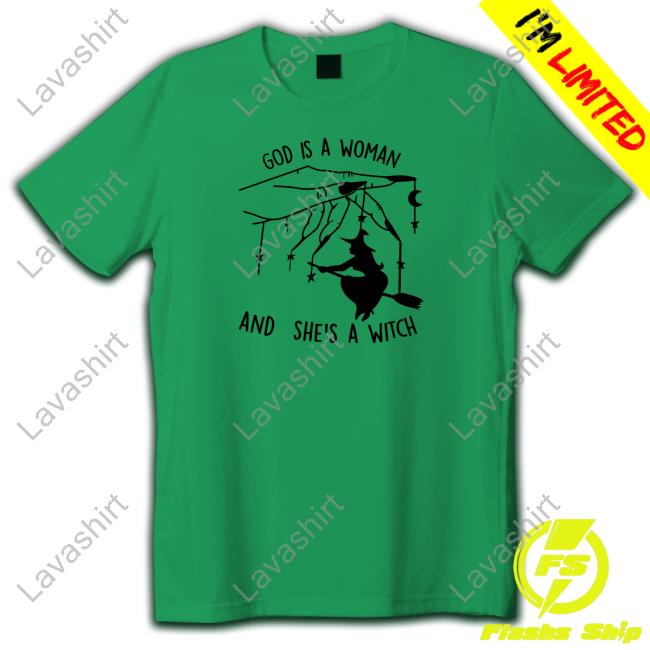 God Is A Woman And She's A Witch Shirt