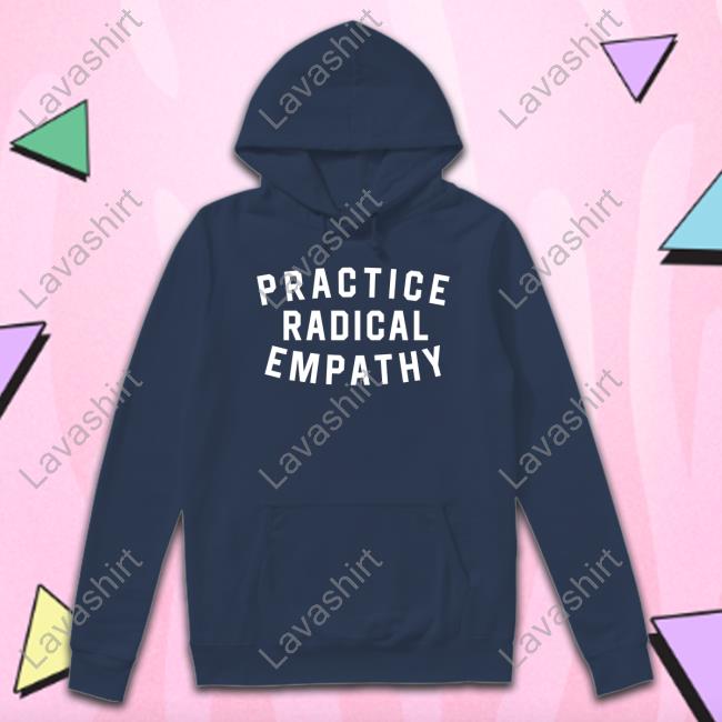 Practice Radical Empathy New Tee