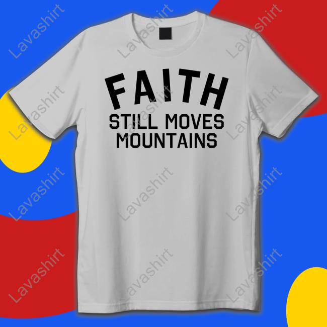 Official Faith Still Moves Mountains Tee Shirt