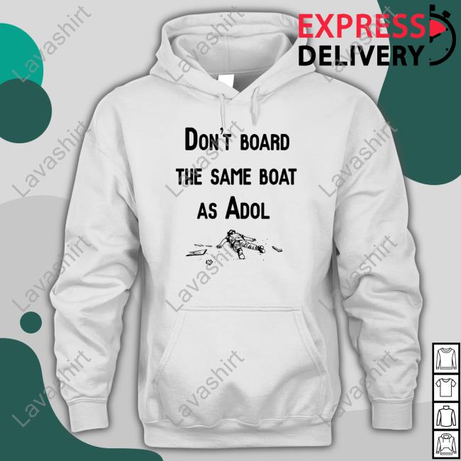 Don't Board The Same Boat As Adol T-Shirt