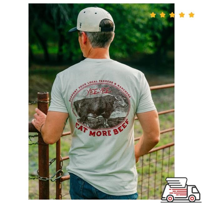 Official Yee Yee Apparel Store Eat More Beef New Shirt