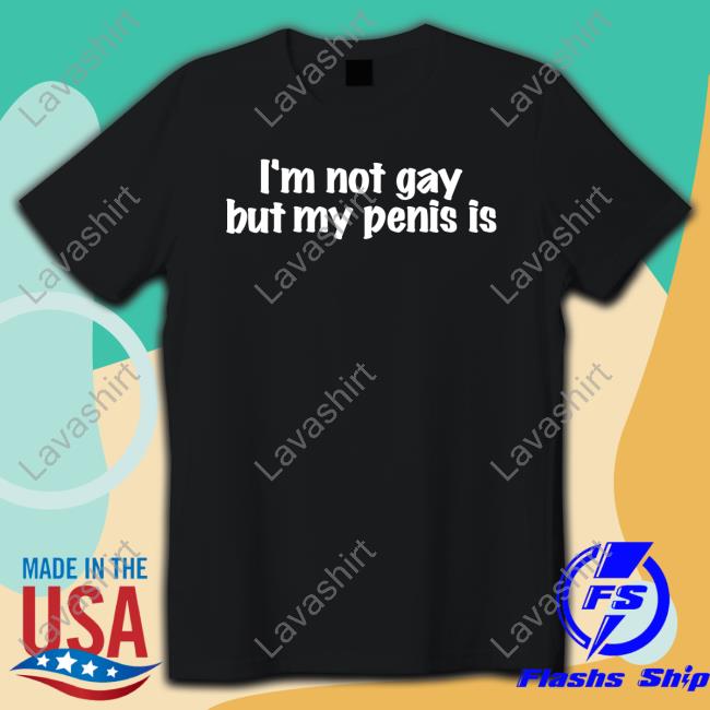 I'm Not Gay But My Penis Is Tank Top