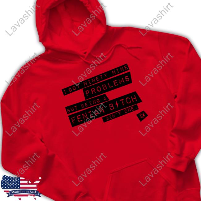 I Got Ninety Nine Problems But Being A Fenian Bitch Ain't One Long Sleeve T Shirt