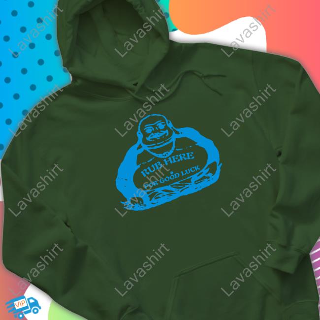 Official Rub Here For Good Luck T Shirts