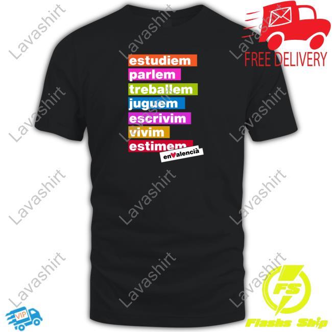 Official Estudiem Parlem Treballem Juguem Escrivim Vivim Estimem Shirt