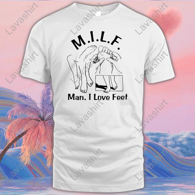 Milf (Man I Love Feet) T Shirts