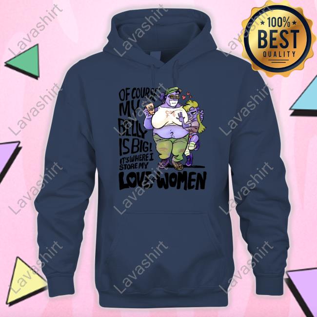 Official Of Course My Belly Is Big It's Where I Store My Kive 4 Women T-Shirt