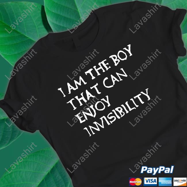 I Am The Boy That Can Enjoy Invisibility Shirt Funny