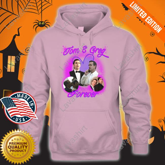 Official Tom & Greg Forever Shirt Goodshirts Merch