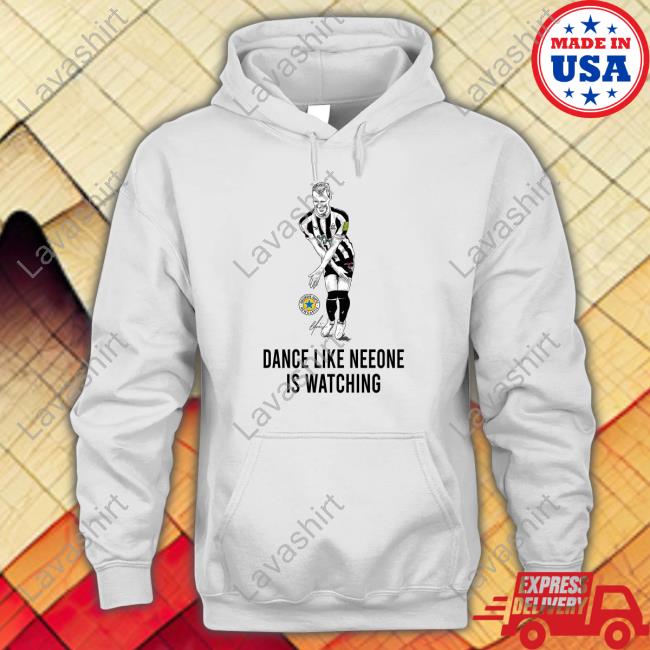 Dance Like Neeone Is Watching Limited Edition Hooded Sweatshirt