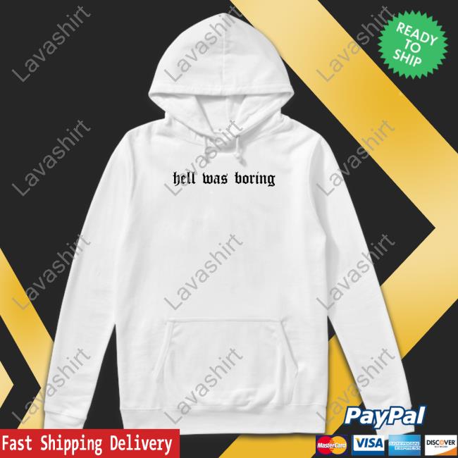 Hell Was Boring T-Shirt