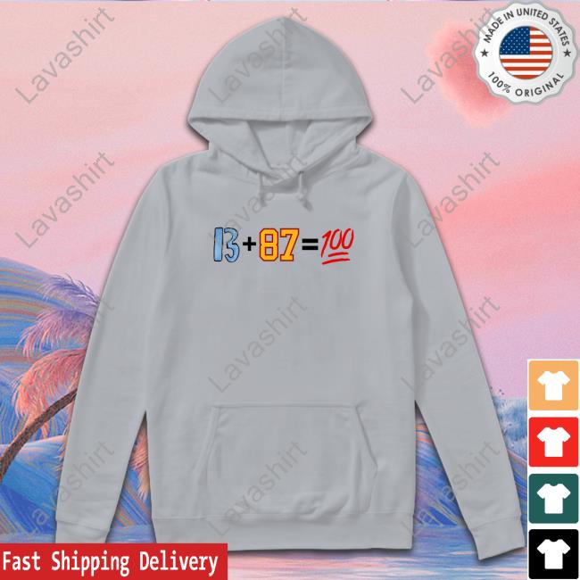 Official 13+87=100 Hot Shirt