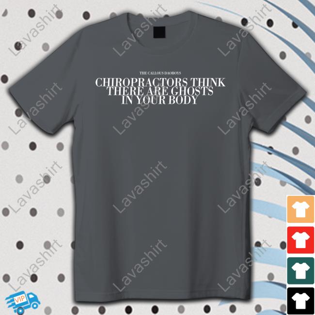 The Callous Daoboys Chiropractors Think There Are Ghosts In Your Body Long Sleeve T Shirt