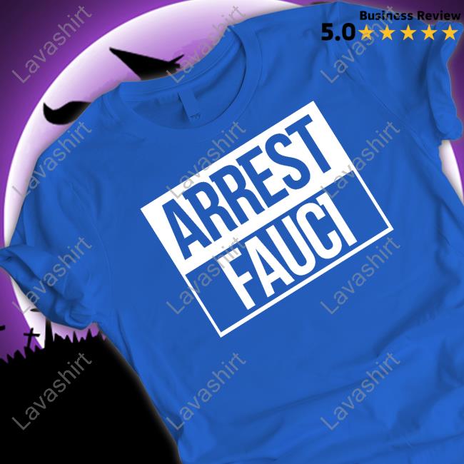 Arrest Fauci Shirt